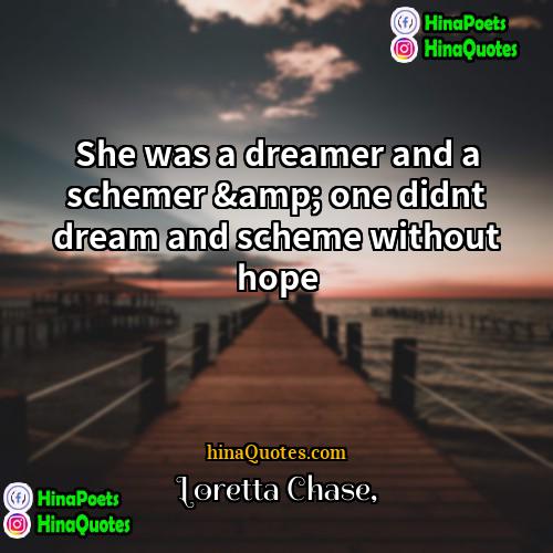 Loretta Chase Quotes | She was a dreamer and a schemer